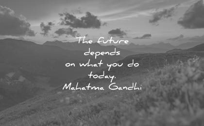 future-quotes-the-future-depends-on-what-you-do-today-mahatma-gandhi-wisdom-quotes